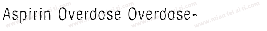 Aspirin Overdose Overdose字体转换
